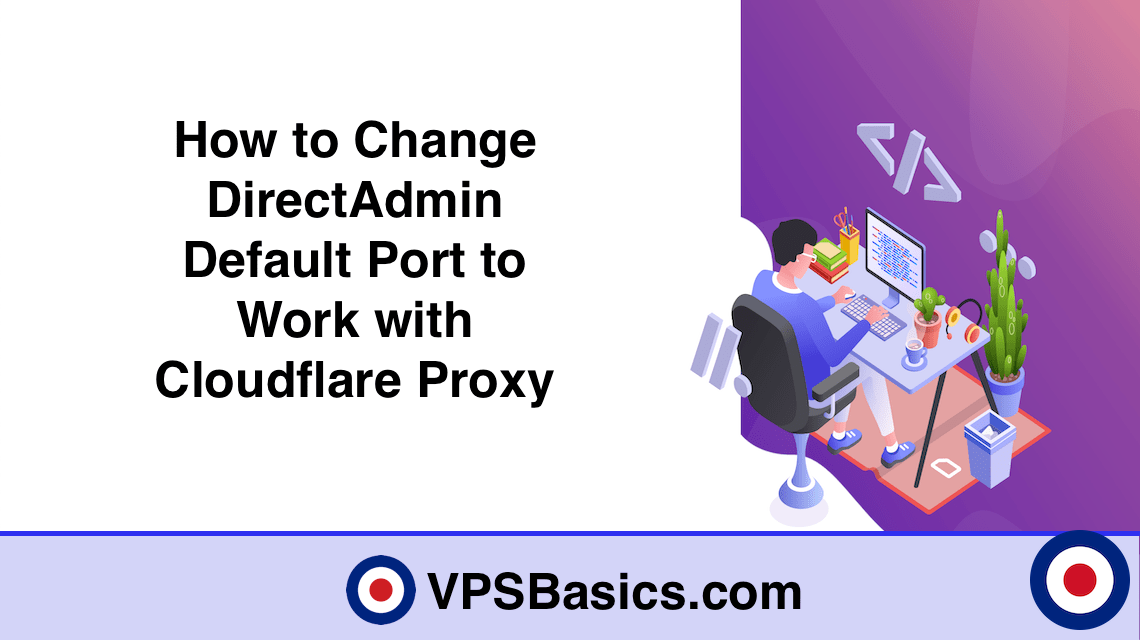 How to Change DirectAdmin Default Port to Work with Cloudflare Proxy