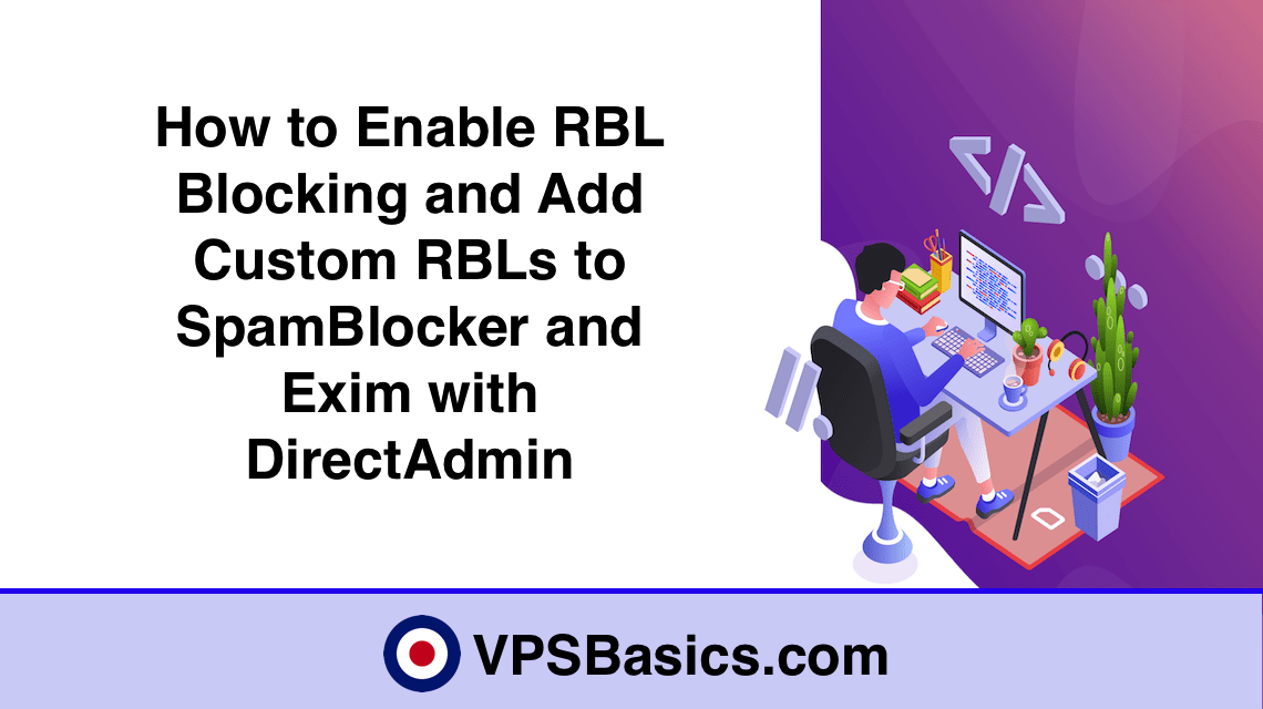 How to Enable RBL Blocking and Add Custom RBLs to SpamBlocker and Exim with DirectAdmin